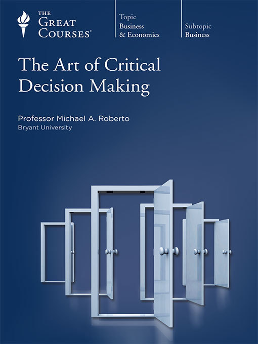Title details for Art of Critical Decision Making by Michael Roberto - Available